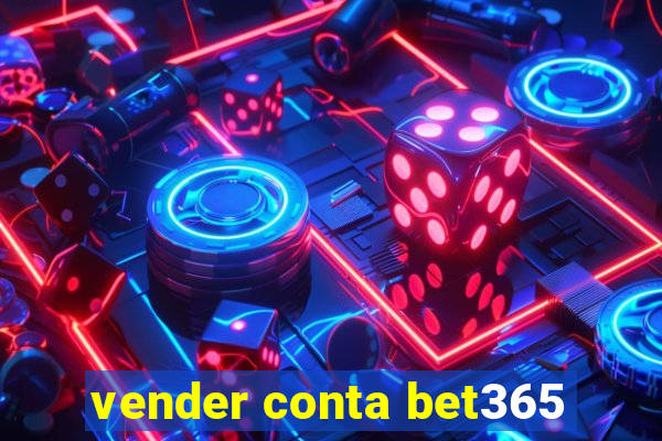 vender conta bet365